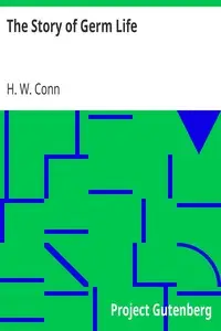 The Story of Germ Life by H. W. (Herbert William) Conn