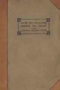 How to analyze people on sight through the science of human analysis : $b the five human types by Elsie Lincoln Benedict