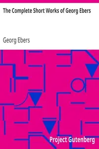 The Complete Short Works of Georg Ebers by Georg Ebers