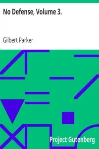 No Defense, Volume 3. by Gilbert Parker