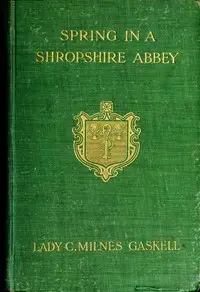 Spring in a Shropshire Abbey by Catherine Henrietta Milnes Gaskell