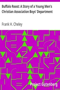 Buffalo Roost: A Story of a Young Men's Christian Association Boys' Department by Frank H. (Frank Howbert) Cheley