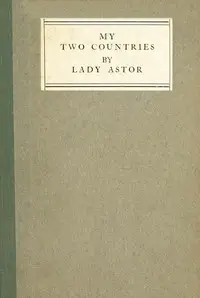 My Two Countries by Nancy Witcher Langhorne Astor Astor