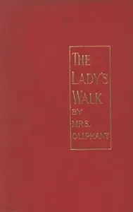 The Lady's Walk by Mrs. (Margaret) Oliphant