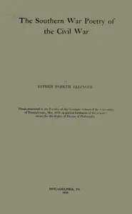The Southern war poetry of the Civil War by Esther Parker Ellinger