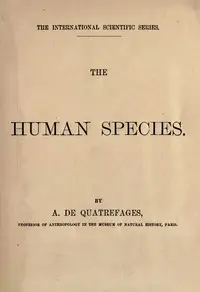 The human species by A. de (Armand de) Quatrefages