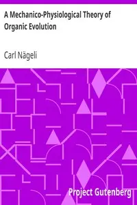 A Mechanico-Physiological Theory of Organic Evolution by Carl Nägeli