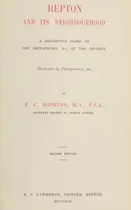 Repton and its neighbourhood : $b a descriptive guide of the archæology, &c. of the district by F. C. (Frederick Charles) Hipkins