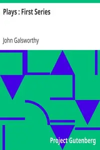 Plays : First Series by John Galsworthy
