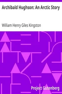 Archibald Hughson: An Arctic Story by William Henry Giles Kingston