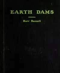 Earth dams, a study by Burr Bassell
