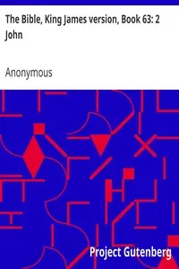The Bible, King James version, Book 63: 2 John by Anonymous