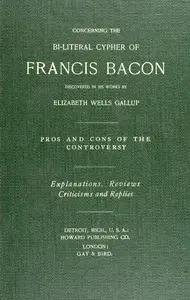 Concerning the bi-literal cypher of Francis Bacon discovered in his works by Elizabeth Wells Gallup