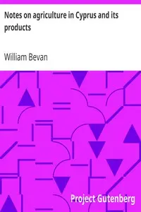 Notes on agriculture in Cyprus and its products by William Bevan