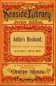 Addie's Husband; or, Through clouds to sunshine by Mrs. Gordon Smythies