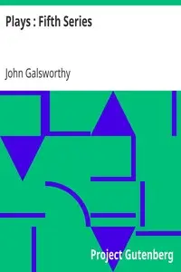 Plays : Fifth Series by John Galsworthy