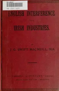 English Interference with Irish Industries by J. G. Swift (John Gordon Swift) MacNeill