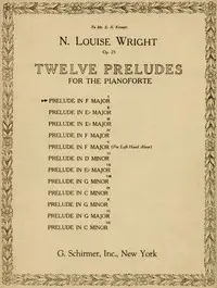 Twelve Preludes for the Pianoforte Op. 25: I. Prelude in F Major by N. Louise (Nannie Louise) Wright