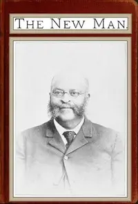 The New Man: Twenty-nine years a slave, twenty-nine years a free man by Henry Clay Bruce