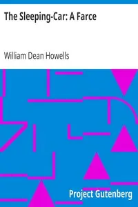 The Sleeping-Car: A Farce by William Dean Howells