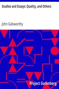 Studies and Essays: Quality, and Others by John Galsworthy