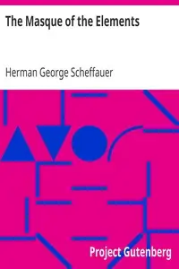 The Masque of the Elements by Herman George Scheffauer