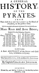 A General History of the Pyrates:
from their first rise and settlement in the island of Providence, to the present time by Daniel Defoe