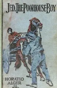 Jed, the Poorhouse Boy by Horatio Alger