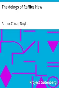 The doings of Raffles Haw by Arthur Conan Doyle