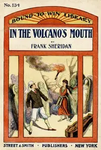 In the volcano's mouth; or, A boy against an army by Frank Sheridan