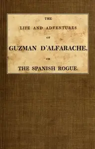 The Life and Adventures of Guzman D'Alfarache, or the Spanish Rogue, vol. 3/3 by Mateo Alemán