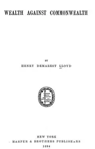 Wealth against commonwealth by Henry Demarest Lloyd