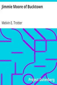 Jimmie Moore of Bucktown by Melvin E. (Melvin Earnest) Trotter