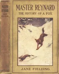 Master Reynard: The History of a Fox by Jane Fielding