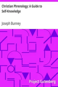 Christian Phrenology: A Guide to Self-Knowledge by Joseph Bunney