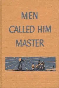 Men Called Him Master by Elwyn A. (Elwyn Allen) Smith