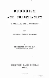 Buddhism and Christianity: A Parallel and a Contrast by Archibald Scott