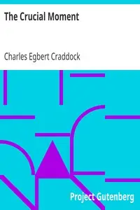 The Crucial Moment
1911 by Charles Egbert Craddock