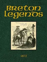 Breton Legends
Translated from the French by Anonymous