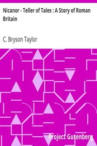 Nicanor - Teller of Tales : A Story of Roman Britain by C. Bryson Taylor