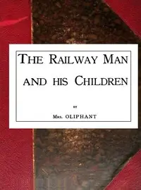 The Railway Man and His Children by Mrs. (Margaret) Oliphant