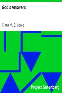 God's Answers
A Record of Miss Annie Macpherson's Work at the Home of Industry, Spitalfields, London, and in Canada by Clara M. S. Lowe