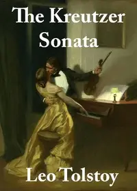 The Kreutzer Sonata and Other Stories by Leo Tolstoy