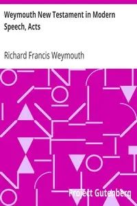 Weymouth New Testament in Modern Speech, Acts by Richard Francis Weymouth