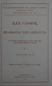 Ilex cassine, the aboriginal North American tea
$b Its history, distribution, and use among the native North American Indians by Edwin M. (Edwin Moses) Hale