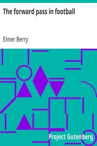 The forward pass in football by Elmer Berry