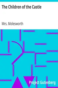 The Children of the Castle by Mrs. Molesworth