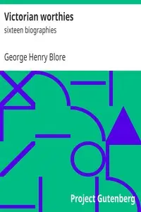 Victorian worthies : $b sixteen biographies by George Henry Blore