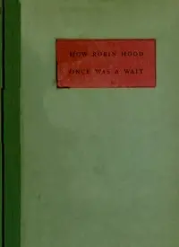How Robin Hood Once Was a Wait: A Miracle Play or Christmas Masque by Rowland Gibson Hazard
