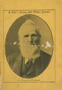 A Life's Story, In Poetry. Other Poems by Dennison Woodcock